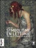 L'age du symbolisme en Lettonie. L'arte de la Lettonie au tournant de siècle