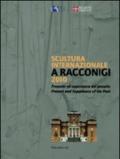 Scultura internazionale a Racconigi 2010. Presente ed esperienza del passato. Catalogo della mostra. (Racconigi, 8 giugno-10 ottobre 2010). Ediz. italiana e inglese