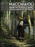 Macchiaioli a Montepulciano. Capolavori e inediti privati. Ediz. illustrata