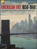 Arte americana 1850-1960. Capolavori dalla Phillips Collection di Washington. Ediz. illustrata