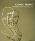 Valerio Berruti. I wish I was special. Ediz. italiana e inglese