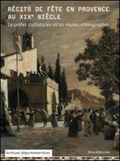 Récits de fête en provence au XIX siècle. Le préfet statisticien et le maires ethnographes