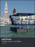 Luigi Ferrario. Paesaggi costruiti-Land-shapes. Ediz. bilingue