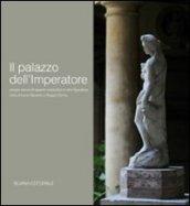 Il palazzo dell'imperatore. Cinque secoli di sapere costruttivo e arte figurativa nella dimora Manenti a Reggio Emilia. Ediz. illustrata