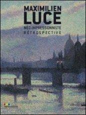 MAXIMILIEN LUCE. NEO-IMPRESSIONISTE. RETROSPECTIVE