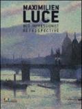 Maximilien Luce. Neo-impressionist. Retrospective