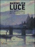 Maximilien Luce. Neo-impressionist. Retrospective