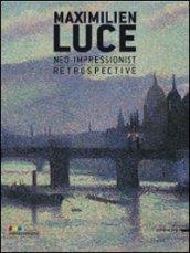 Maximilien Luce. Neo-impressionist. Retrospective