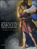 Meraviglie del barocco nelle Marche. Catalogo della mostra (San Severino Marche, 25 luglio-12 dicembre 2010). Ediz. illustrata