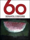 Sessanta e dintorni. Nuovi miti e nuove figure dell'arte. Catalogo della mostra (Riccione, 27 giugno-12 settembre 2010). Ediz. illustrata