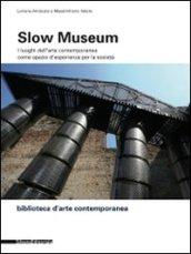 Slow museum. I luoghi dell'arte contemporanea come spazio d'esperienza per la società