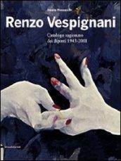 Renzo Vespignani. Catalogo ragionato dei dipinti 1943-2001. Ediz. illustrata