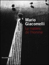 Mario Giacomelli. La matière de l'homme. Ediz. italiana e francese