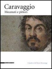 Caravaggio. Mecenati e pittori. Catalogo della mostra (Caravaggio, 25 settembre-12 dicembre 2010). Ediz. illustrata