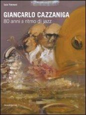 Giancarlo Cazzaniga. 80 anni a ritmo di jazz. Catalogo della mostra (Monza, 19 settebre-3 ottobre 2010)