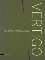 Filippo Marignoli. Vertigo. Catalogo della mostra (Roma, 16 settembre-21 novembre 2010). Ediz. italiana e inglese