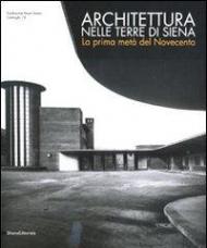 Architettura nelle terre di Siena. La prima metà del Novecento