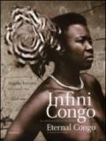 Infini Congo. Au rythme de la nature et des peuples. Ediz. francese e inglese