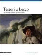 Testori a Lecco. Tra Alessandro Manzoni ed Ennio Morlotti. Ediz. illustrata