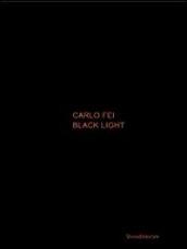 Carlo Fei. Black light (Val di Luce project) 2007-2010. Ediz. italiana e inglese