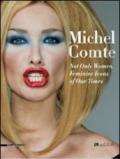 Michel Comte. Not only Woman. Feminine Icons of Our Times. Ediz. italiana e inglese