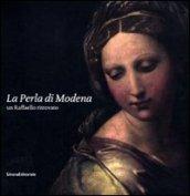 La Perla di Modena. Un Raffaello ritrovato. Ediz. illustrata