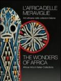 L'Africa Delle Meraviglie. Arti Africane Nelle Collezioni Italiane - The Wonders Of Africa. African Arts In Italian Collections