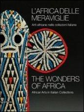 L'Africa Delle Meraviglie. Arti Africane Nelle Collezioni Italiane - The Wonders Of Africa. African Arts In Italian Collections