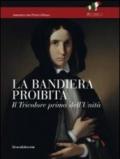 La bandiera proibita. Il tricolore prima dell'Unità. Catalogo della mostra (Reggio Emilia, 7 gennaio-13 febbraio 2011). Ediz. illustrata