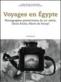 Voyages en Egypte. Photographes primitivistes du XIXe siècle, Denis Roche, Pierre de Fenoyl. Ediz. illustrata