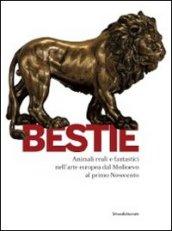 Bestie. Animali reali e fantastici nell'arte europea dal Medioevo al primo Novecento. Catalogo della mostra (Cagliari, 26 febbraio-5 giugno 2011). Ediz. illustrata