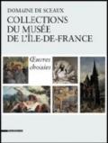 Domaine de Sceaux. Collections du musée de l'Île-de-France. Oeuvres choisies. Ediz. illustrata