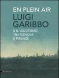 Luigi Garibbo (1782-1869) e il vedutismo tra Genova e Firenze. Ediz. illustrata