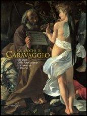 Gli occhi di Caravaggio. Gli anni della formazione tra Venezia e Milano. Ediz. illustrata