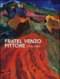 Fratel Venzo pittore (1900-1989). Catalogo della mostra (Trento, 5 marzo-10 aprile 2011). Ediz. illustrata