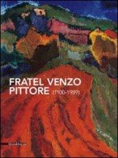 Fratel Venzo pittore (1900-1989). Catalogo della mostra (Trento, 5 marzo-10 aprile 2011). Ediz. illustrata