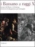 I Bassano a raggi X. Jacopo dal Ponte e la bottega attraverso la diagnostica per immagini