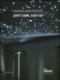 Andrea Mastrovito. Easy come, easy go. Catalogo della mostra (Novate Milanese, 1 aprile-8 maggio 2011)