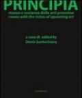 Principia. Stanze e sostanze delle arti prossime. Ediz. italiana e inglese