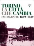 Torino la città che cambia. Fotografie 1880-1930. Catalogo della mostra (Torino, 9 aprile-9 ottobre 2011). Ediz. illustrata