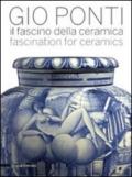 Gio Ponti. Il fascino della ceramica. Catalogo della mostra (Milano, 6 maggio-31 luglio 2011). Ediz. italiana e inglese