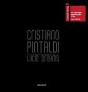 Cristiano Pintaldi. Lucid dreams. Catalogo della mostra (Venezia, 4 giugno-31 ottobre 2011). Ediz. italiana e inglese