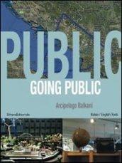 Going public '10. Arcipelago Balkani. Arte, geopolitica e creatività. Ediz. italiana e inglese