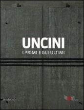 Uncini. I primi e gli ultimi. Catalogo della mostra (Foligno, 21 giugno-15 settembre 2011). Ediz. italiana e inglese