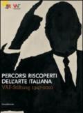 Percorsi riscoperti dell'arte italiana. VAF-stiftung 1947-2010. Catalogo della mostra (Rovereto, luglio-ottobre 2011). Ediz. illustrata