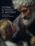 L'uomo, il volto, il mistero. Capolavori dai Musei vaticani. Catalogo della mostra (Repubblica di San Marino, 20 agosto-6 novembre 2011). Ediz. illustrata