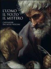 L'uomo, il volto, il mistero. Capolavori dai Musei vaticani. Catalogo della mostra (Repubblica di San Marino, 20 agosto-6 novembre 2011). Ediz. illustrata