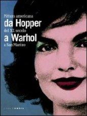 Da Hopper a Warhol. Pittura americana del XX secolo a San Marino. Catalogo della mostra (Repubblica di San Marino, 21 gennaio-3 giugno 2012). Ediz. illustrata