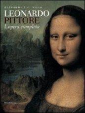 Leonardo pittore. L'opera completa. Ediz. illustrata