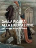 Dalla figura alla figurazione nel Novecento italiano. Catalogo della mostra (Venezia, 10 settembre-6 novembre 2011). Ediz. italiana e inglese